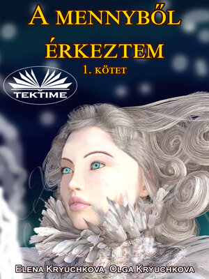cover image of A Mennyből Érkeztem 1. Kötet